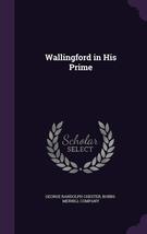Wallingford in His Prime [Hardcover] Chester, George Randolph and Bobbs-Merrill  - £26.06 GBP