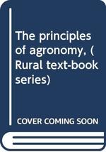 The principles of agronomy, (Rural text-book series) [Unknown Binding] Franklin  - £11.84 GBP