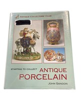 Starting to Collect Ser.: Antique Porcelain by John Sandon (2007, Hardcover) - £11.36 GBP