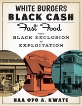 White Burgers, Black Cash : Fast Food from Black Exclusion to Exploitation -Book - £5.75 GBP