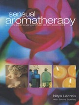 Sensual Aromatherapy:A Lover&#39;s Guide to Using Aromatic Oils and Essences.New - £8.85 GBP
