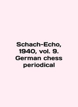 Schach-Echo, 1940, vol. 9. German chess periodical In English /Schach-Echo, 1940 - £447.99 GBP