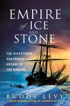 Empire of Ice and Stone: The Disastrous and Heroic Voyage of the Karluk [Hardcov - £11.28 GBP