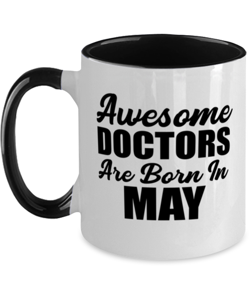 Doctors May Birthday Mug - Awesome - Funny 11 oz Two-tone Coffee Cup For