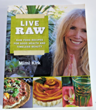 Live Raw: Raw Food Recipes for Good Health and Timeless Beauty by Kirk, Mimi, - £12.05 GBP