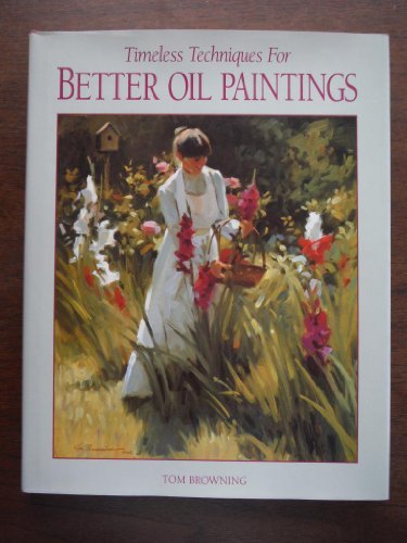 Timeless Techniques for Better Oil Paintings Browning, Tom - $11.26
