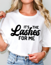 It&#39;s The Lashes For Me Graphic Tee T-Shirt Women Lash Artist Extensions ... - $23.99