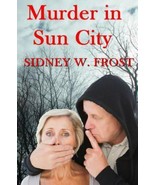 Murder in Sun City by Sidney Frost (2015, Paperback)Signed By Author - £9.49 GBP