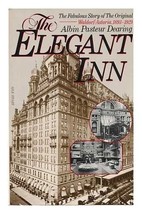 The Elegant Inn: The Waldorf-Astoria Hotel, 1893-1929 Dearing, Albin Pasteur - $47.11