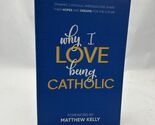 Why I Love Being Catholic by Matthew Kelly; Dynamic Catholic - $7.35