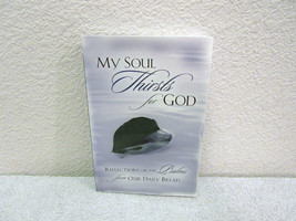 2009 My Soul Thirsts for God: Reflections on the Psalms From Our Daily Bread Pb - £2.62 GBP