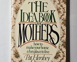 The Idea Book For Mothers Pat Hershey Owen 1981 Tyndale Paperback  - $9.89