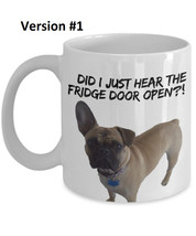 Funny Pug Coffee Mug &quot;Did I Just Hear The Fridge Door Open Pug Mugs&quot; Funny Pug G - £11.98 GBP