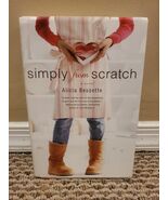 Simply from Scratch by Alicia Bessette (2010, Hardcover) - $109.00 MXN