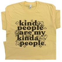 Kind People Shirt Are My Kinda People T Shirt Funny Graphic Shirts Be Ki... - £15.21 GBP