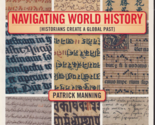 Navigating World History : Historians Create a Global Past by Manning pa... - £14.64 GBP