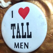 2.5 in pinback~I love tall men - $17.82