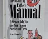 The Divorcing Father&#39;s Manual: 8 Steps To Help You And Your Child Surviv... - $4.88