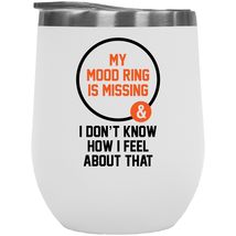 Make Your Mark Design My Mood Ring Is Missing And I Don&#39;t Know How I Feel About  - £21.79 GBP