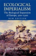 Ecological Imperialism : The Biological Expansion of Europe, 900-1900 by... - $44.99