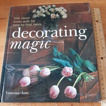 Decorating Magic: 500 Clever Tricks with 50 Easy-To-Find Items vg 0806941332 - £2.35 GBP