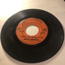 Marty Robbins 45 Vinyl Record I Hope You Learn A Lot - $5.93