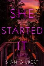 She Started It : A Novel by Sian Gilbert (2023, Hardcover) - $6.39
