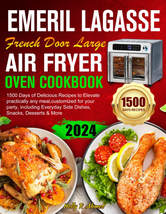 Emeril Lagasse French Door Large Air Fryer Oven Cookbook: 1500 Days Deli... - $15.13