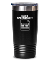 20oz Tumbler Stainless Steel Funny I Have A Spreadsheet For That  - £22.53 GBP