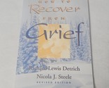 How to Recover from Grief Revised by Richard Lewis Detrich and Nicola J.... - $14.98