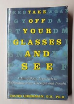 Take off Your Glasses and See A Mind/Body Approach to Expanding Your Eyesight - £6.26 GBP