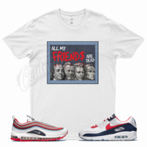 White FRIENDS T Shirt for N Air Max 97 Chile Red Blue Patriotic Denim 90 1 95 - £20.07 GBP+