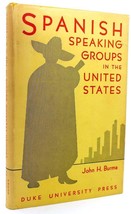 John H. Burma Spanish Speaking Groups In The United States 1st Edition 1st Prin - $56.69