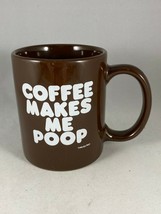 Funny - Coffee Makes Me Poop - Brown Coffee Mug - $9.50