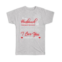 Husband Love Longer : Gift T-Shirt Valentines Love Romantic Turn Back The Clock - £20.09 GBP+