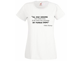 Womens T-Shirt Walt Disney Quote All our dreams can come true Design Tshirt - £19.34 GBP