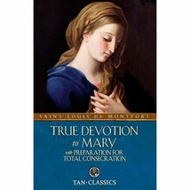 True Devotion to Mary: with Preparation for Total Consecration (Tan Classics) - £11.76 GBP