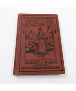 Wa Hee Nee An Indian Girl&#39;s Story Gilbert L Wilson Illustrated 1921 HB 1... - $94.04