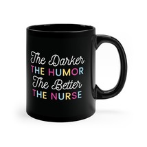 The Darker The Humor The Better The Nurse Ceramic Coffee Mug 11oz Black Cup - £19.77 GBP