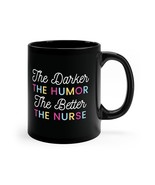 The Darker The Humor The Better The Nurse Ceramic Coffee Mug 11oz Black Cup - £19.66 GBP
