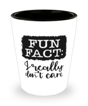 Fun Fact I Really Don&#39;t Care,  Shotglass 1.5 Oz. Model 60050  - £15.68 GBP