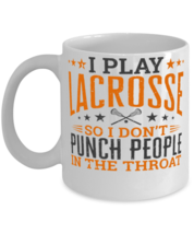 Play Lacrosse So I Don't Punch People In The Throat Shirt  - $14.95