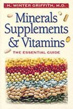 Minerals, Supplements, &amp; Vitamins: The Essential Guide Griffith, H. Winter - $19.79