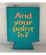 And Your Point Is drink Can coozie koozy coozy Insulator - $6.76 CAD