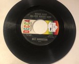 Bill Anderson 45 Vinyl Record Where Have All Our Heroes Gone - $4.94