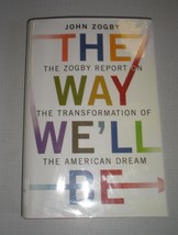 The Way We&#39;ll Be : The Zogby Report on the Transformation of the American Dre... - £4.29 GBP