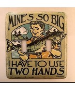 Mine&#39;s So Big... Light Switch Plate Outdoors Fishing  Double Toggle - £7.30 GBP