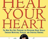 Heal Your Heart: The New Rice Diet Program for Reversing Heart Disease T... - $2.93