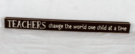 A Teacher Changes The World One Child At A Time Wood Decor Shelf  Desk S... - $5.86