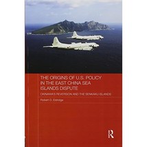 The Origins of U.s. Policy in the East China Sea Islands Dispute: Okinawa&#39;s Reve - £52.51 GBP